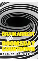 Brain Arrest or Doomsday Countdown