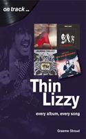 Thin Lizzy: Every Album, Every Song  (On Track)