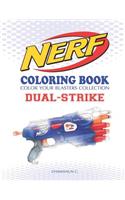 Nerf Coloring Book: Dual-Strike: Color Your Blasters Collection, N-Strike Elite, Nerf Guns Coloring Book(11 Nerf Gun Coloring Book Collection)