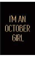 I'm an October Girl: Elegant Gold & Black Notebook Show Everyone You're Proud Born in October Princess! Stylish Luxury Journal