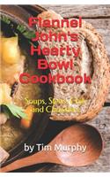 Flannel John's Hearty Bowl Cookbook: Soups, Stews, Chili and Chowders(8 Cookbooks for Guys)