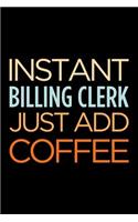 Instant Billing Clerk Just Add Coffee: Blank Lined Novelty Office Humor Themed Notebook to Write In: With a Versatile, Practical Wide Rule Interior