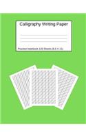 Calligraphy Writing Paper Practice Notebook 120 Sheets (8.5 X 11): Green Workbook Blank for Lettering Artist And Beginners.