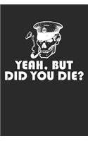 Yeah, But Did You Die?