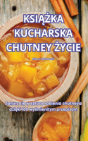 KsiĄŻka Kucharska Chutney Życie