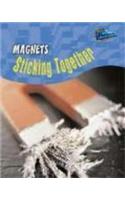 Science In Your Life: Magnets: Sticking Together: (Science In Your Life)