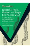 Final FRCR Part A Modules 4-6 Single Best Answer MCQS: The Srt Collection of 600 Questions with Explanatory Answers