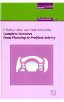 Complete Dentures: From Planning to Problem Solving: Prosthodontics 2: From Planning to Problem Solving: Prosthodontics 2