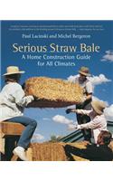 Serious Straw Bale: A Home Construction Guide for All Climates