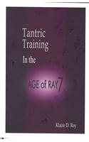 Tantric Training in the Age of Ray 7