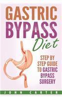 Gastric Bypass Diet: Step By Step Guide to Gastric Bypass Surgery