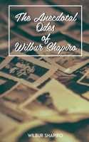 Anecdotal Odes of Wilbur Shapiro
