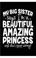 My Big Sister Says I'm A Beautiful Amazing Princess And She's Never Wrong!: Mom Daughter Journal (notebook, journal, diary)