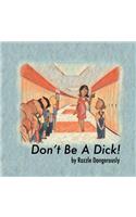 Don't Be A Dick!