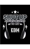 Shut Up And Let Me Listen To My EDM
