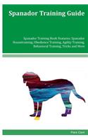 Spanador Training Guide Spanador Training Book Features: Spanador Housetraining, Obedience Training, Agility Training, Behavioral Training, Tricks and More