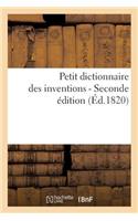 Petit Dictionnaire Des Inventions, Ou Époques Et Détails Des Principales Découvertes Dans Les Arts: , Les Sciences Et Les Métiers (2nde Éd.)