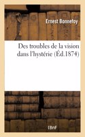 Des Troubles de la Vision Dans l'Hystérie
