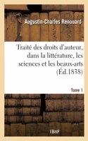 Traité des droits d'auteur, dans la littérature, les sciences et les beaux-arts - Tome 1