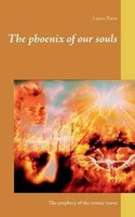 The Phoenix of Our Souls