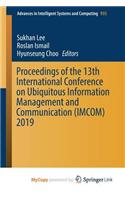 Proceedings of the 13th International Conference on Ubiquitous Information Management and Communication (IMCOM) 2019