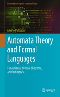 Automata Theory and Formal Languages: Fundamental Notions, Theorems, and Techniques (Undergraduate Topics in Computer Science): Fundamental Notions, Theorems, and Techniques