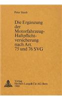 Die Ergaenzung der Motorfahrzeug-Haftpflichtversicherung nach Art. 75 und 76 SVG