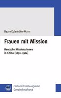 Frauen Mit Mission: Deutsche Missionarinnen in China (1891-1914)