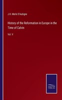 History of the Reformation in Europe in the Time of Calvin