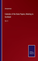 Calendar of the State Papers, Relating to Scotland: Vol. II