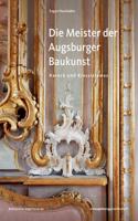 Die Meister Der Augsburger Baukunst