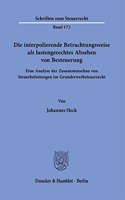 Die Interpolierende Betrachtungsweise ALS Lastengerechtes Absehen Von Besteuerung