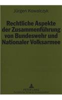 Rechtliche Aspekte der Zusammenfuehrung von Bundeswehr und Nationaler Volksarmee