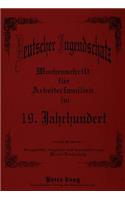Deutscher Jugendschatz- Wochenschrift Fuer Arbeiterfamilien Im 19. Jahrhundert: Eine Literaturgeschichtliche Analyse Der Ersten Proletarischen Wochenschrift