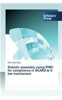 Robotic assembly using IPMC for compliance in SCARA & 4-bar mechanism: (English)