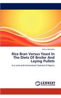 Rice Bran Versus Yeast in the Diets of Broiler and Laying Pullets