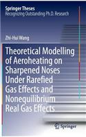 Theoretical Modelling of Aeroheating on Sharpened Noses Under Rarefied Gas Effects and Nonequilibrium Real Gas Effects