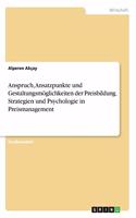 Anspruch, Ansatzpunkte und Gestaltungsmöglichkeiten der Preisbildung. Strategien und Psychologie in Preismanagement