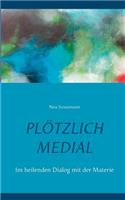 Plötzlich medial