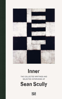 Inner: The Collected Writings and Selected Interviews of Sean Scully