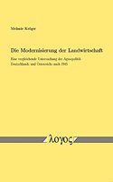 Die Modernisierung Der Landwirtschaft. Eine Vergleichende Untersuchung Der Agrarpolitik Deutschlands Und Osterreichs Nach 1945