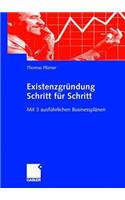 Existenzgrundung Schritt Fur Schritt: Mit 3 Ausfuhrlichen Businessplanen