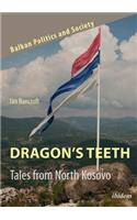 Dragon’s Teeth: Tales from North Kosovo