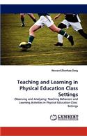 Teaching and Learning in Physical Education Class Settings