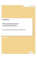 Wissensmanagement in Vertriebsnetzwerken: Eine strategische Konzeption für den Maschinenbau(German)