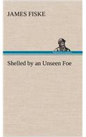 Shelled by an Unseen Foe