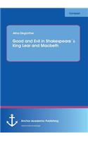 Good and Evil in Shakespeare´s King Lear and Macbeth: (English)