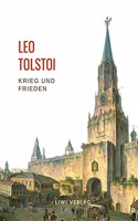 Leo Tolstoi: Krieg und Frieden. Vollstandige Neuausgabe