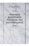 Nouvelle grammaire française des commençants
