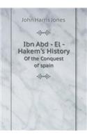 Ibn Abd - El - Hakem's History of the Conquest of Spain